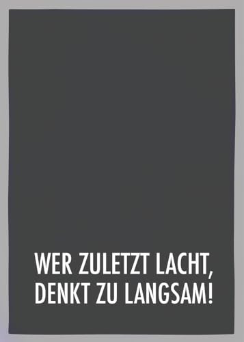 Geschirrtuch grau, WER ZULETZT LACHT, DER DENKT ZU LANGSAM, weiss