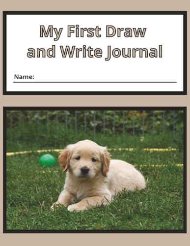 My First Draw and Write Journal: Wide Ruled with Drawing Space (8.5 x 11 Notebook) with Puppy Cover