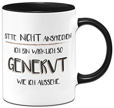 Tassenbrennerei Tasse mit Spruch Bitte nicht Ansprechen! Ich bin wirklich so genervt wie ich aussehe - Kaffeetasse lustig - Spülmaschinenfest (Schwarz)