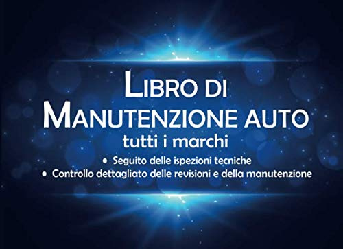 Libro Di Manutenzione Auto: v2-9 Diario di bordo dell'auto | Seguito delle ispezioni tecniche | libretto di manutenzione con pagine prefabbricate | 101 pagine | 20,96cm x 15,24cm | sfondo blu con luce