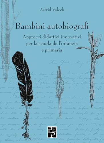 Bambini autobiografi. Approcci didattici innovativi per la scuola dell'infanzia e primaria