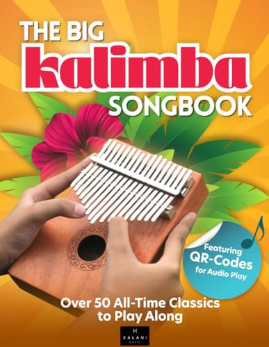 The Big Kalimba Songbook: Over 50 All-Time Classics to Play Along – Featuring QR Codes and a Detailed Instructional Guide
