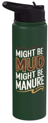 Might Be Mud Might Be Manure Stainless Steel Insulated Water Bottle