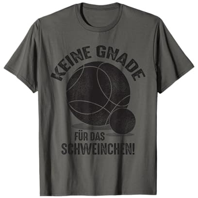 Keine Gnade für das Schweinchen Bouler Outfit Boule Kugeln T-Shirt