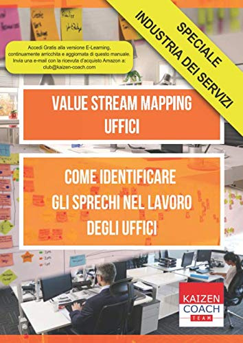 Value Stream Mapping - Uffici: Come Identificare gli Sprechi nel Lavoro degli Uffici (Manuali Lean Uffici)