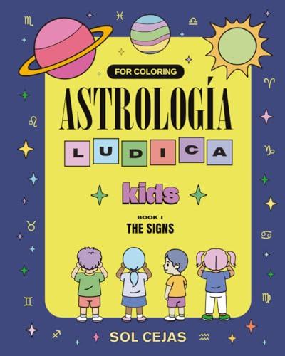 Astrología Lúdica - Bilingual Astrology Coloring Book | Learn Spanish with Zodiac Signs: Book I - The SIGNS