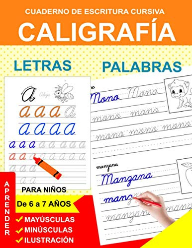 Caligrafía para niños de 6 a 7 años: Cuaderno de escritura cursiva: Aprender a escribir letras minúsculas, mayúsculas, palabras, con hermosas ilustraciones para colorear