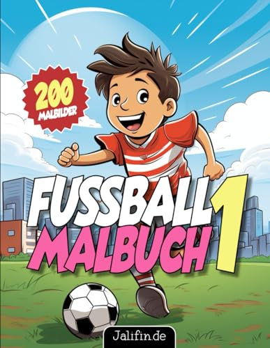 Fußball-Malbuch für kleine Künstler ab 4 Jahren mit 200 einzigartigen Motiven [BAND 1] - Male Tore, Trikots und die besten Fußballspieler in Deinen ... für Jungs ab 4 (Fußball Malbücher)