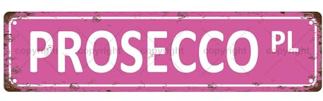 PROSECCO PL Vintage Metal Tin Sign, Street Sign, Home Decor, Room Decor, Wall Decor, Bathroom Decor, Bar Decor, Cafe Decor, Garage Decor, 16 x 4 Inch