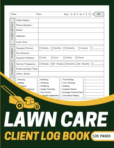 Lawn Care Client Log Book: Lawn Mowing And Landscape Appointment Logbook to Organize Client Information, Monitor Service History, Track Payments, and Maintain a Flourishing Lawn Care Operation