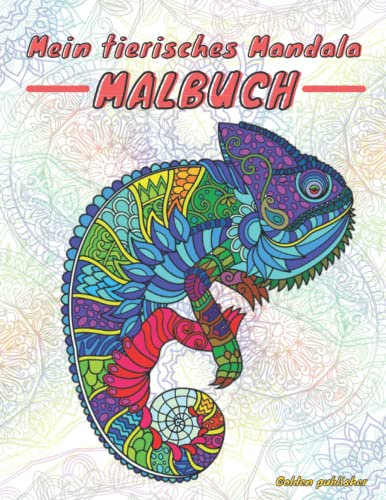 Mein Tierisches Mandala Malbuch: 40 Tiermandalas für ab 4 Jahren. Entspannen, Stress abbauen und die Kreativität fördern mit Tier Mandalas (Löwen,Elefanten, Eulen, Pferde, Hunde, Katzen ...)