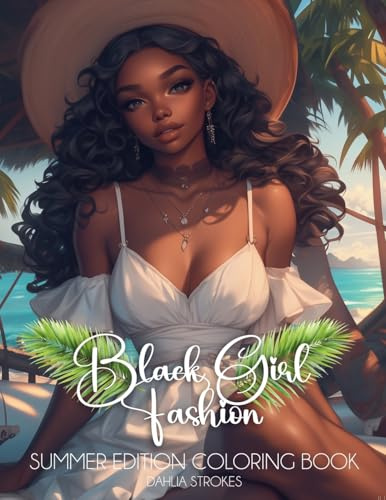 Black Girl Fashion Summer Edition Coloring Book (Black Girl Fashion Coloring Book)