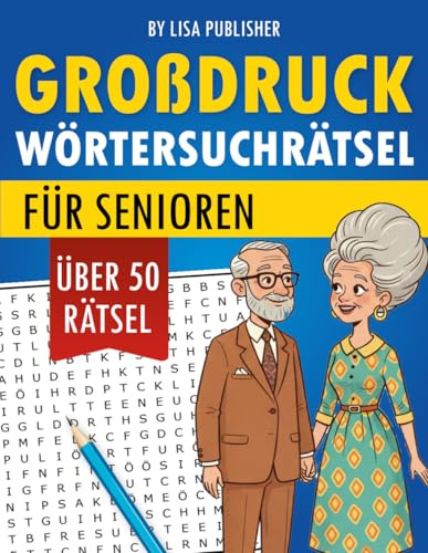 Großdruck Wortsuchrätsel Für Senioren: Leicht Lesbare Rätsel für Gedächtnis, Konzentration und Stressabbau.