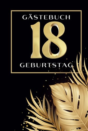 Gästebuch 18. Geburtstag: Gästebuch zum 18. Geburtstag zum Ausfüllen I Geschenk für Mädchen oder Junge I Für Glückwünsche, Fotos und tolle Erinnerungen