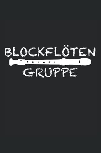 Blockflöten Gruppe: Geschenkidee für Flötenspieler | Blockflöte | Blockflötenspieler | Blasinstrument | Punktiertes Notizbuch (6x9 Zoll) mit 120 Seiten