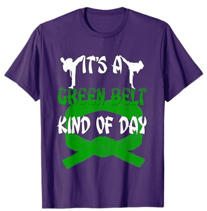 Funny Taekwondo Shirt Karate Its A Green Belt Kind Of Day T-Shirt