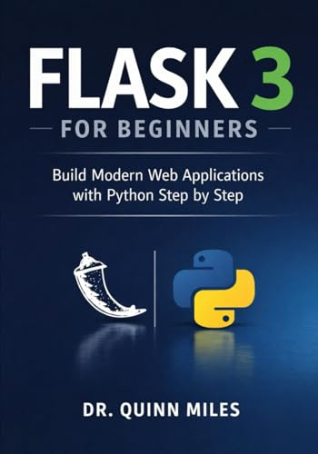 Flask 3 for Beginners: Build Modern Web Applications with Python Step by Step