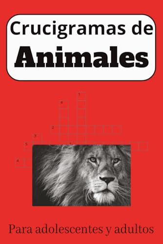 Libro de Crucigramas de Animales, Seiscientas Palabras: Libro de Crucigramas de Animales para Jóvenes y Adultos, 120 Páginas
