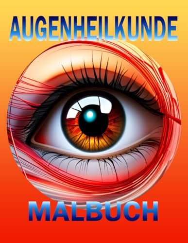 Augenheilkunde Malbuch: Grundlagen Der Ophthalmologie
