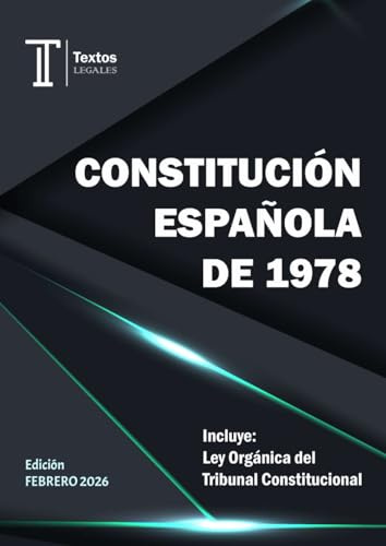 CONSTITUCIÓN ESPAÑOLA DE 1978. Incluye: Ley Orgánica del Tribunal Constitucional. Textos LEGALES.: Derecho Constitucional. Constitución Española y Ley Orgánica 2/1979, de 3 de octubre, del TC