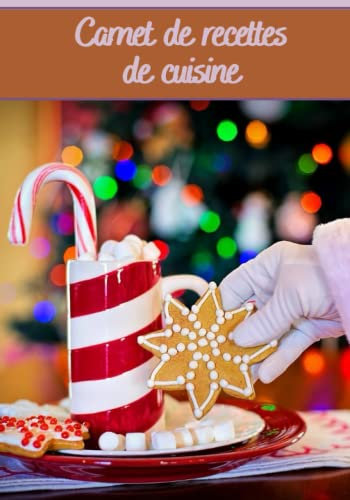 Carnet de recettes de cuisine: Carnet de cuisine | livre de cuisine à compléter | 100 pages vierges | Noter vos recettes et créations de plats, ... Pâtissier, Cuisinier . Spécial Noël