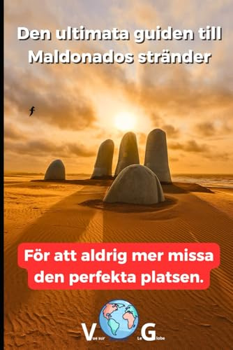 Reseguide Maldonado: Den ultimata guiden till Maldonados stränder: För att aldrig mer missa den perfekta platsen.