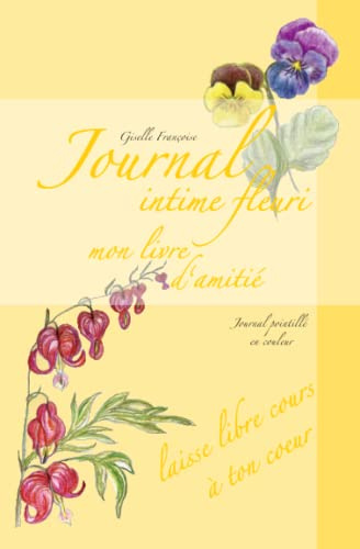 Journal intime fleuri: mon livre d'amitié, carnet de notes et dessin & album de poésies