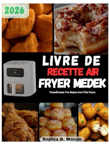 LIVRE DE RECETTE AIR FRYER MEDEK: TRANSFORMEZ VOS REPAS AVEC L'AIR FRYER