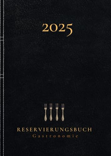 Reservierungsbuch 2025 Gastronomie: XL Tagesplaner 1Tag = 1Seite (auch Sa & So) Terminplaner für Restaurant, Hotels, Pensionen , Bistros, Cafes und Bars | Großformat A4