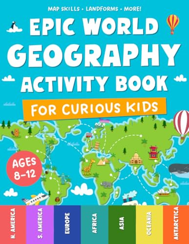 Epic World Geography Activity Book for Curious Kids: A Colorful Geography Workbook with Activities, Puzzles & Games to Learn World Maps, Continents, Countries, Capitals & Flags — Ages 8–12