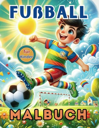 Fußball Malbuch für Kinder: Geschenk für kleine Fußballfans, das ihre Leidenschaft weckt und stundenlangen Spaß bietet