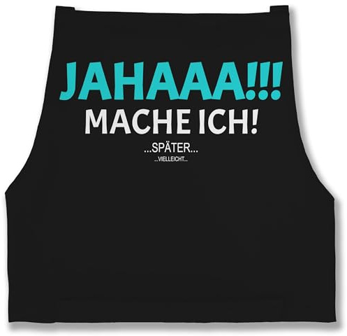 Shirtracer - Schürze - Lustige - Erwachsene - Ja mach ich aber nicht jetzt