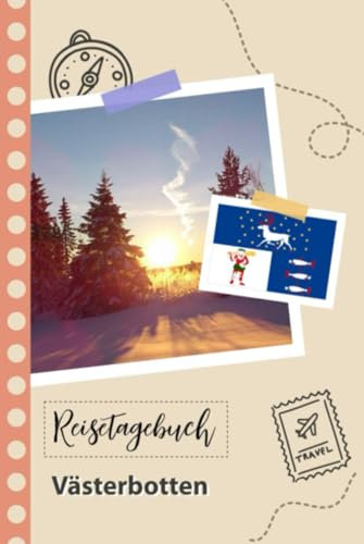 Reisetagebuch zum Ausfüllen - Västerbotten: Ein Lustiger Reisetagebuch zum selberschreiben für Ihre Reise nach Schweden für Paare, Männer und Frauen mit Anregungen und Checklisten.