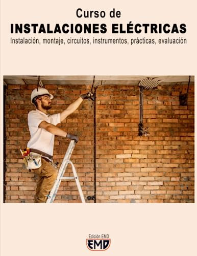 Curso de INSTALACIONES ELÉCTRICAS: Instalación, montaje, circuitos, instrumentos, prácticas, evaluación