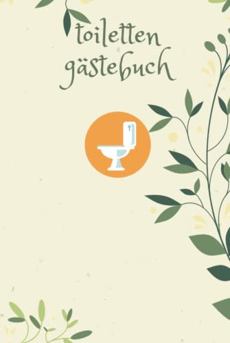 Toiletten Gästebuch: Gästebuch,Toilette 🚻,Geschenke,Toilettenpapier,Buch für die Toilette ,WC Gästebuch,WC Klobuch für Gäste als Eintragbuch ,Geschenkidee zur Haus ,Ferienwohnung