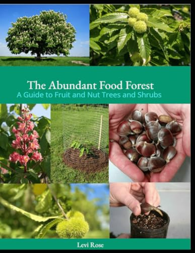 The Abundant Food Forest: A guide to Fruit and Nut Trees and Shrubs