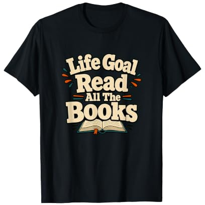 Objectif de Vie Lire Tous Les Livres Funny Book Lover T-Shirt