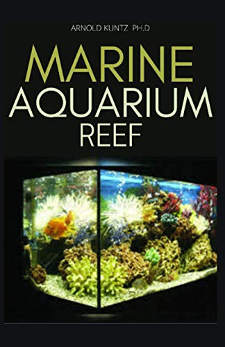 MARINE AQUARIUM REEF: BASIC STEP BY STEP GUIDE TO A TROPICAL MARINE LIFE FOR BEGINNERS AND DUMMIES