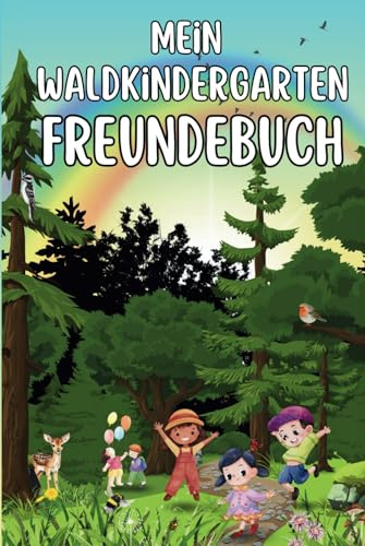 Mein Waldkindergarten Freundebuch: Freunde Album für Jungen und Mädchen extra für den Waldkindergarten - Mehr als ein Freundebuch