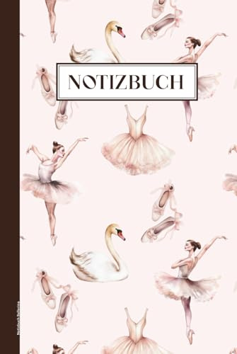 Notizbuch Ballerina: Ballett Buch für Notizen praktisch als Schreibheft und Tagebuch schönes Balletttänzerin Geschenk mit Ballettmotiv mit Schwan und Ballettschuhen Notizheft liniert für Schule