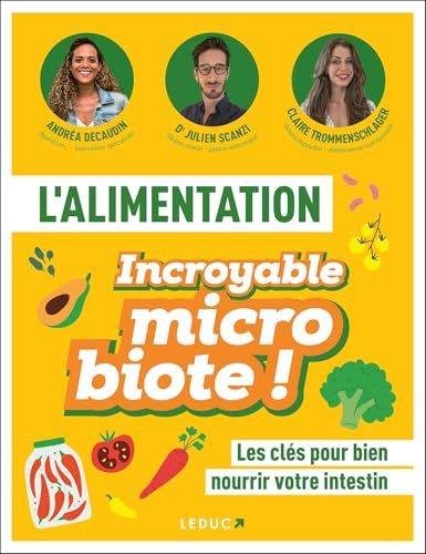 L'alimentation - Incroyable microbiote !: Les clés pour bien nourrir votre intestin