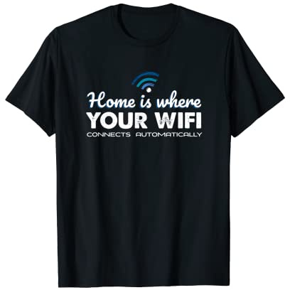 T-shirt « Home is Where Wifi Connects Automatic » T-Shirt