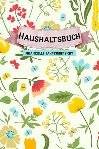 Haushaltsbuch: Finanzielle Jahresübersicht | Blumenwiese | Natur: Trage deine Ein- und Ausgaben in vorgefertigte Tabellen ein | Finanzen im Überblick ... | keine Schulden machen | erste Wohnung