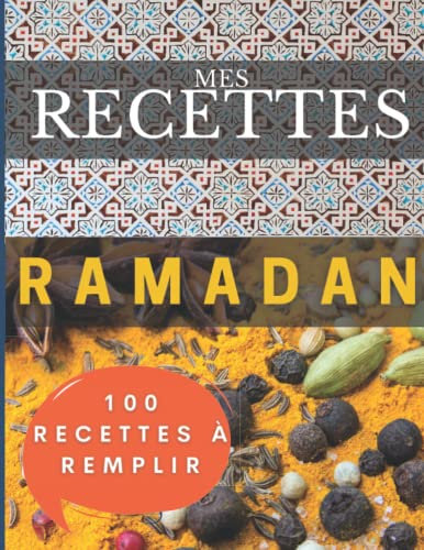 Mes recettes Ramadan: 100 fiches à remplir : Livre recette jeune intermittent