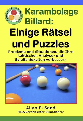 Karambolage billard - Einige Rätsel und Puzzles: Probleme und Situationen, die Ihre taktischen Analyse- und Spielfähigkeiten verbessern