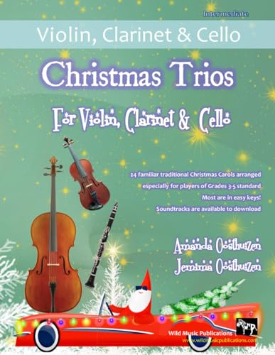 Christmas Trios for Violin, Clarinet and Cello: 24 Traditional Christmas Carols arranged especially for three players of around Grades 3 - 5 standard. Most are in easy keys.
