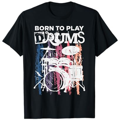Born To Play Drums Drumming Rock Music Band Drummer Gift T-Shirt