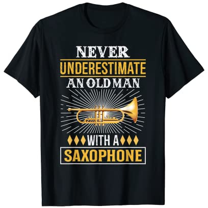 Mens Never underestimate an old man with a saxophone T-Shirt