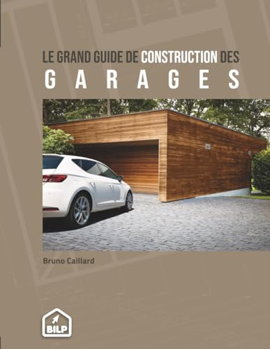 Guide de construction des GARAGES: Pour faire comme un PRO, sans erreur et dans les règles de l'art