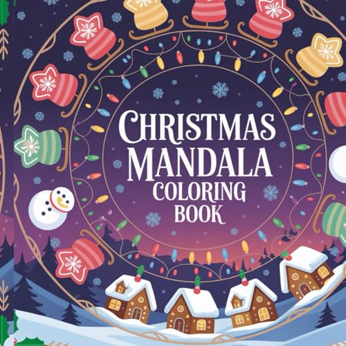 Christmas Mandala Coloring Book: Festive Mandalas Filled with Holiday Magic and Relaxing Designs for kids and teenagers